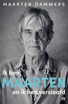 Ik ben Maarten en ik ben verslaafd Ik ben Maarten en ik ben verslaafd