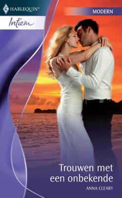 Trouwen met een onbekende - Anna Cleary - ebook