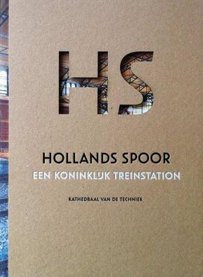 HS Hollands Spoor, een Koninklijk treinstation (Hardback)
