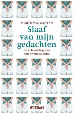 Slaaf van mijn gedachten - Marte van Santen - ebook Slaaf van mijn gedachten - Marte van Santen - ebook