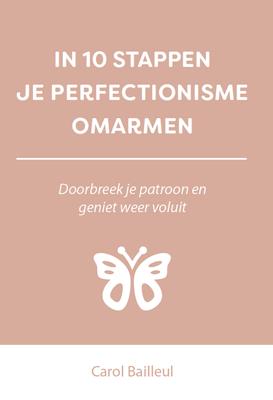In 10 stappen je perfectionisme omarmen - Carol Bailleul - ebook