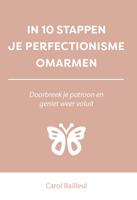 In 10 stappen je perfectionisme omarmen - Carol Bailleul - ebook - thumbnail
