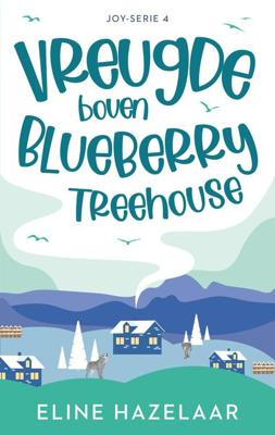 Vreugde boven Blueberry Treehouse - Eline Hazelaar - ebook