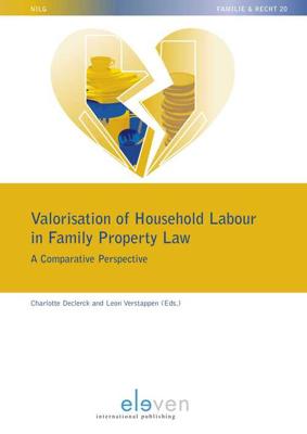 Valorisation of Household Labour in Family Property Law - Charlotte Declerck, Leon Verstappen - eBook (9789462748910) Valorisation of Household Labour in Family Property Law - Charlotte Declerck, Leon Verstappen - eBook (9789462748910)