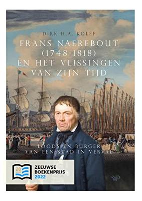 Frans Naerebout (1748-1818) en het Vlissingen van zijn tijd - Dirk H.A. Kolff - ebook