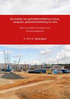 De praktijk van geschilbemiddeling in bouw, vastgoed, gebiedsontwikkeling en infra - H.F.A. Sprangers - ebook - thumbnail