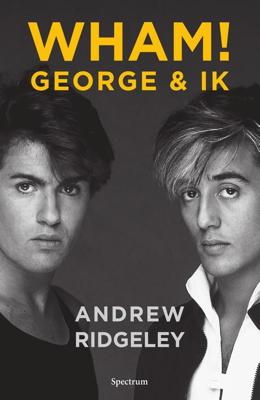 WHAM! George & ik - Andrew Ridgeley - eBook (9789000370177)