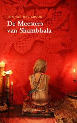 De Meesters van Shambhala - Ton van der Kroon - eBook (9789402113877)