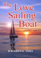 The love sailing boat - Joseph Kwabena Osei - ebook - thumbnail