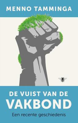 De vuist van de vakbond - Menno Tamminga - Paperback (9789023450054) De vuist van de vakbond - Menno Tamminga - Paperback (9789023450054)