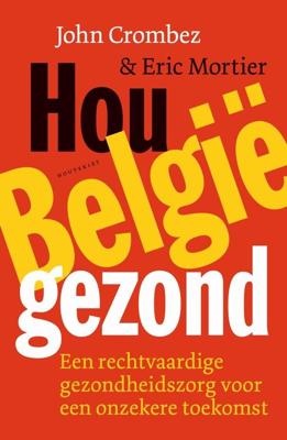 Hou België gezond - Crombez, John, Mortier, Eric - ebook