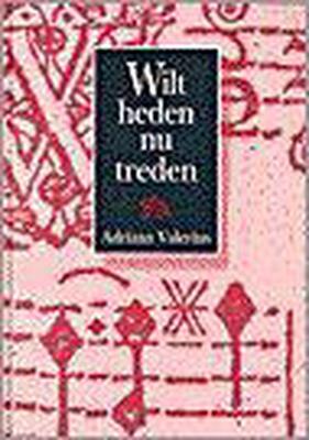 Wilt heden nu treden Wilt heden nu treden