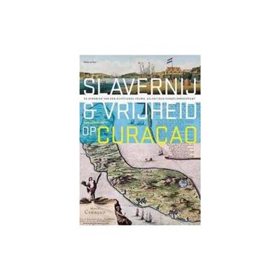 Slavernij en vrijheid op Curaçao (Paperback)