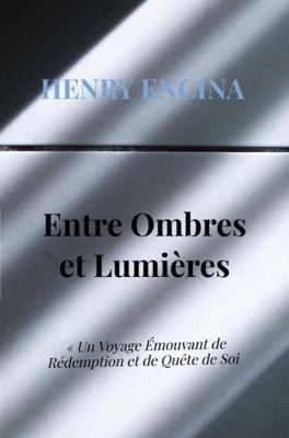 Entre Ombres et Lumières - Henry Encina - ebook