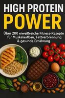 High Protein Power: Über 200 eiweißreiche Fitness-Rezepte für Muskelaufbau, Fettverbrennung & gesunde Ernährung (German Edition) - thumbnail