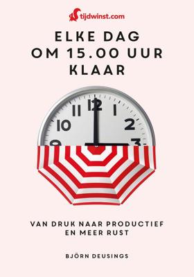 Tijdwinst - Elke dag om 15.00 uur klaar - Björn Deusings - ebook