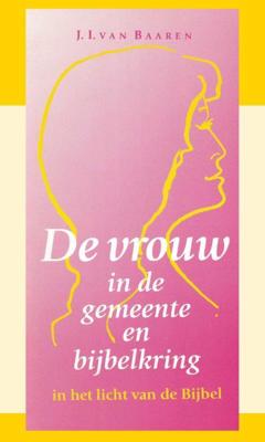 De vrouw in de gemeente en bijbelkring (Paperback)