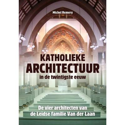 Michel  Remery Katholieke architectuur in de twintigste eeuw