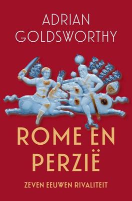 Rome en Perzië - Adrian Goldsworthy - ebook