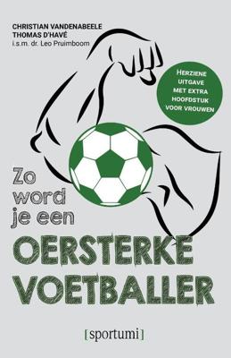 Zo word je een oersterke voetballer (Paperback)