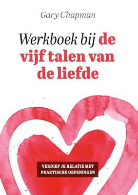 Werkboek bij de vijf talen van de liefde Werkboek bij de vijf talen van de liefde