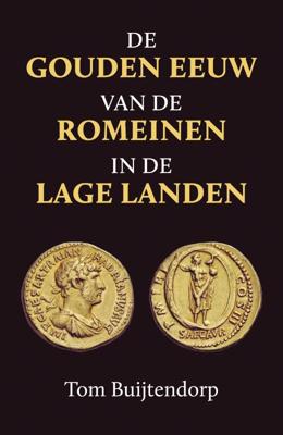 De gouden eeuw van de Romeinen in de Lage Landen (Paperback)