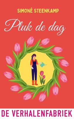 Pluk de dag - Simoné Steenkamp - ebook