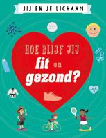 Hoe blijf jij fit en gezond? (Hardback) - thumbnail