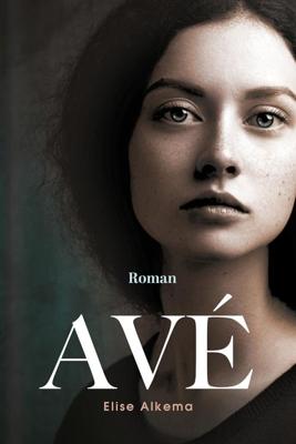 Avé - Elise Alkema - ebook