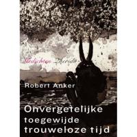 Onvergetelijke toegewijde trouweloze tijd - Robert Anker - Paperback (9789021457284) - thumbnail