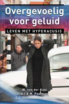 Overgevoelig voor geluid - W. van der Kooi, S.I.B.M. Paalman, C.J. Sleeboom-van Raaij - ebook