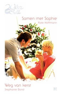 Samen met Sophie ; Weg van kerst - Kate Hoffmann, Stephanie Bond - eBook (9789461706324)