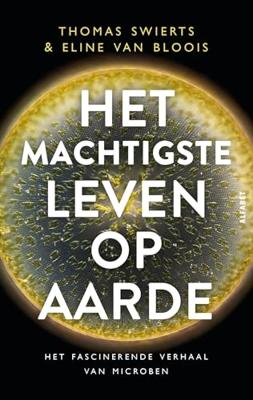 Het machtigste leven op aarde - Thomas Swierts, Eline van Bloois - ebook