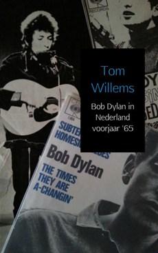 Tom  Willems Bob Dylan in Nederland voorjaar '65