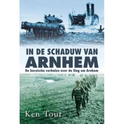 In de schaduw van Arnhem - Ken Tout, Null - Paperback (9789045310596)