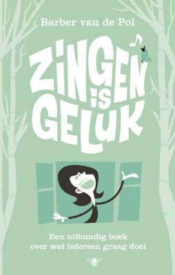Zingen is geluk - Barber van de Pol - Paperback (9789023476993)