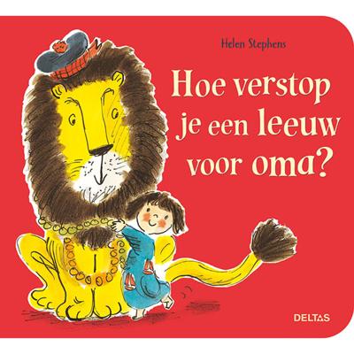 Deltas Hoe verstop je een leeuw voor oma? Deltas Hoe verstop je een leeuw voor oma?