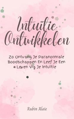 Intuïtie ontwikkelen - Rubin Alaie - ebook