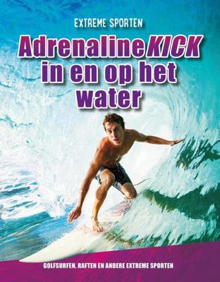 Adrenalinekick in en op het water (Hardback)