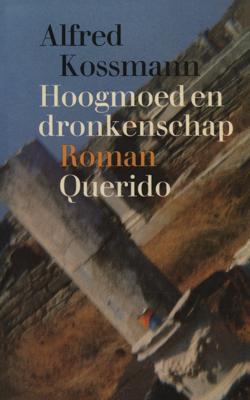 Hoogmoed en dronkenschap - Alfred Kossmann - ebook