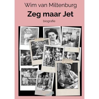 Zeg maar Jet - Wim van Miltenburg - Paperback (9789403628868) Zeg maar Jet - Wim van Miltenburg - Paperback (9789403628868)