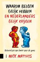 Waarom Belgen gelijk hebben en Nederlanders gelijk krijgen - Mick Matthys - ebook - thumbnail