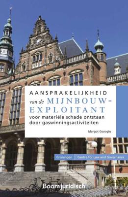 Aansprakelijkheid van de mijnbouwexploitant voor materiële schade ontstaan door gaswinningsactiviteiten - Margot Gozoglu - ebook