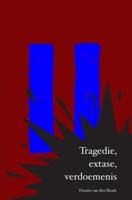 Tragedie, extase, verdoemenis - Dennis van den Broek - ebook - thumbnail