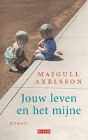 Jouw leven en het mijne - Majgull Axelsson - Paperback (9789044540161) - thumbnail