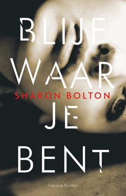 Blijf waar je bent - Sharon Bolton - Paperback (9789400505148)