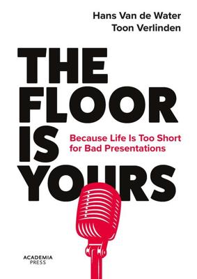The floor is yours because life is too short for bad presentations /anglais - Hans Van de Water, Toon Verlinden - ebook
