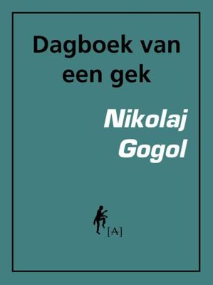 Dagboek van een gek - Nikolaj Vasiljevitsj Gogol - ebook