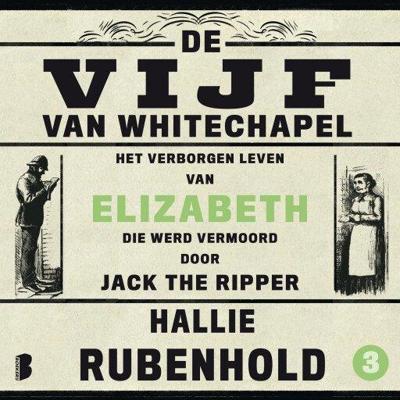 Het verborgen leven van Elizabeth, die werd vermoord door Jack the Ripper