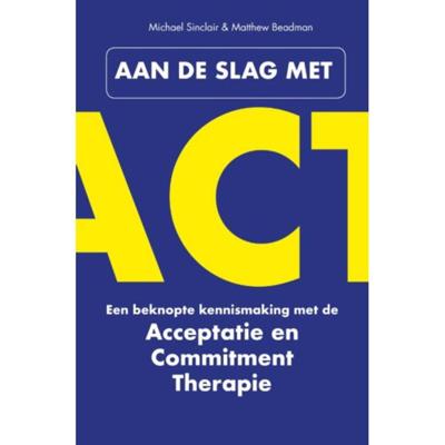 Aan de slag met ACT (Paperback) Aan de slag met ACT (Paperback)